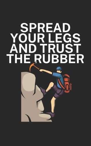 Spread your legs and trust the rubber