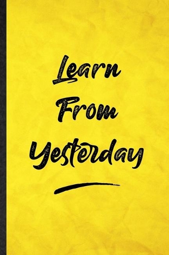 Learn From Yesterday