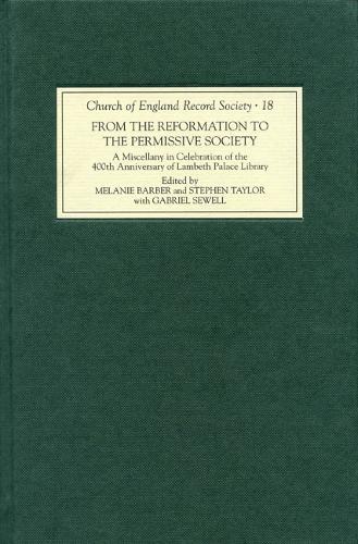 From the Reformation to the Permissive Society: A Miscellany in Celebration of the 400th Anniversary of Lambeth Palace Library