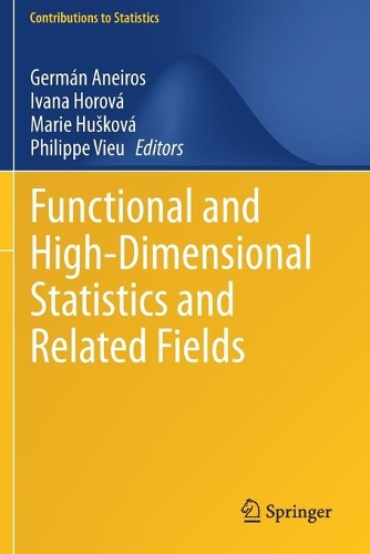 Functional and High-Dimensional Statistics and Related Fields: (Contributions to Statistics)