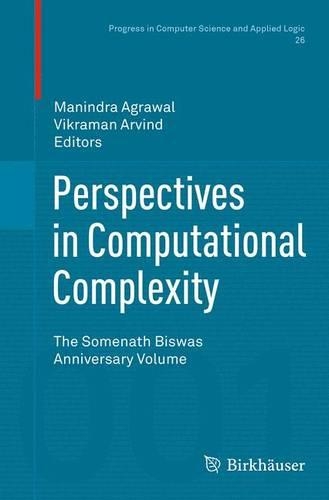 Perspectives in Computational Complexity: The Somenath Biswas Anniversary Volume(26 Progress in Computer Science and Applied Logic)
