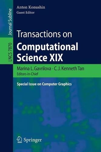 Transactions on Computational Science XIX: Special Issue on Computer Graphics(7870 Lecture Notes in Computer Science)
