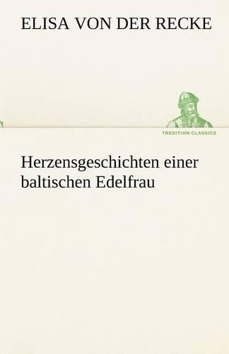 Herzensgeschichten Einer Baltischen Edelfrau: (German)