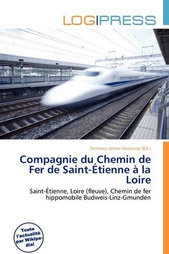 Compagnie Du Chemin de Fer de Saint- Tienne La Loire