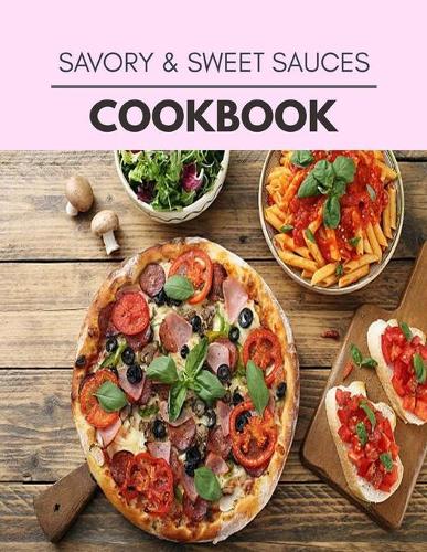 Savory & Sweet Sauces Cookbook