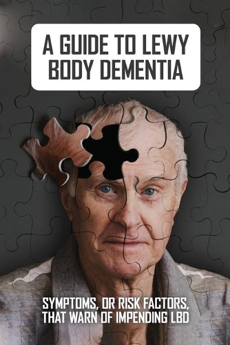 A Guide To Lewy Body Dementia