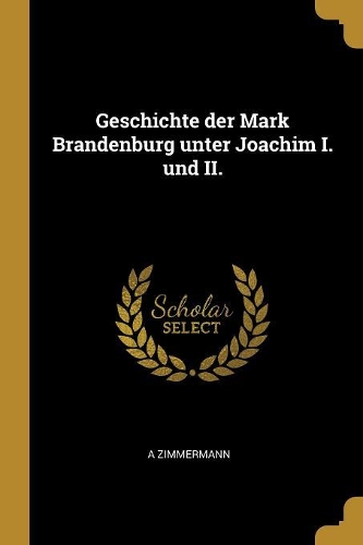 Geschichte der Mark Brandenburg unter Joachim I. und II.