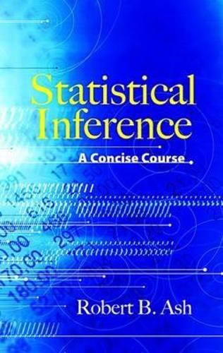 Statistical Inference a Concise Course: (Dover Books on Mathema 1.4tics)