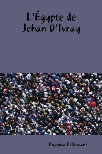 L'Aegypte De Jehan D'Ivray