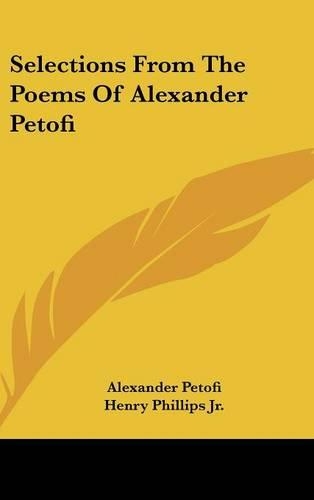 Selections from the Poems of Alexander Petofi