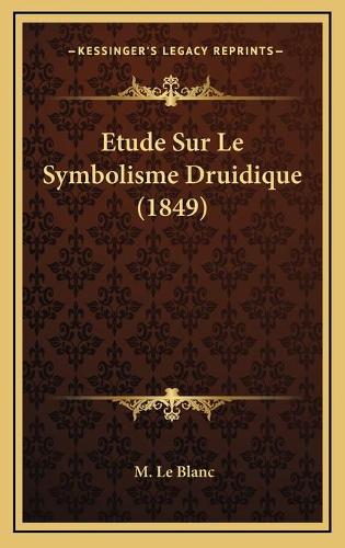 Etude Sur Le Symbolisme Druidique (1849)