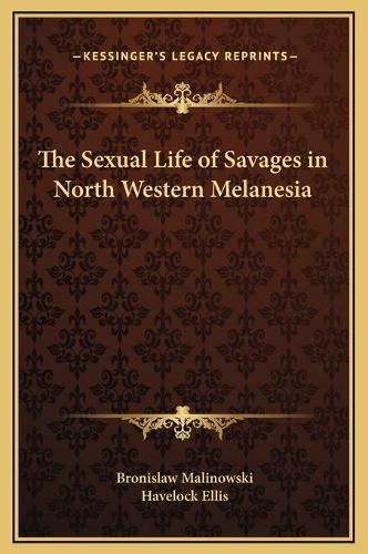 The Sexual Life of Savages in North Western Melanesia
