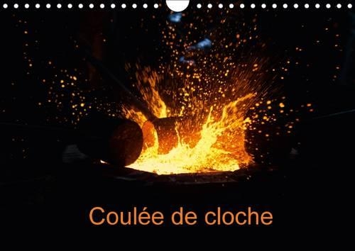 Coulee De Cloche 2017: Reportage Photographique D'une Coulee De Cloche(Calvendo Art)