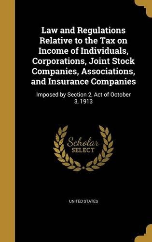 Law and Regulations Relative to the Tax on Income of Individuals, Corporations, Joint Stock Companies, Associations, and Insurance Companies
