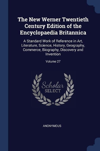 The New Werner Twentieth Century Edition of the Encyclopaedia Britannica