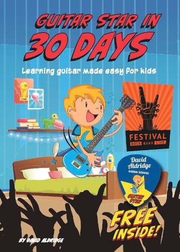Guitar Star In 30 Days: Learning Guitar Made Easy For Kids
