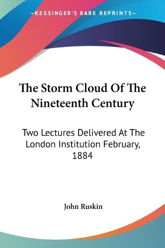 The Storm Cloud Of The Nineteenth Century: Two Lectures Delivered At The London Institution February, 1884(English)