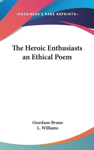 The Heroic Enthusiasts an Ethical Poem