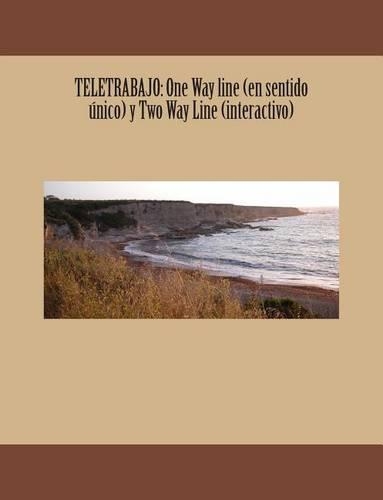 Teletrabajo: One Way Line (En Sentido Unico) y Two Way Line (Interactivo)(Spanish)