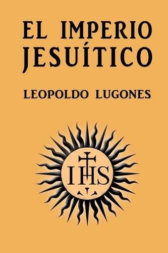 El imperio jesuítico: (Spanish)
