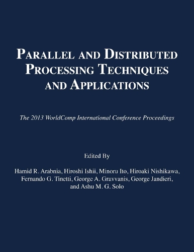 Parallel and Distributed Processing Techniques and Applications: (The 2013 WorldComp International Conference Proceedings)