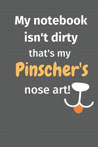 My notebook isn't dirty that's my Pinscher's nose art