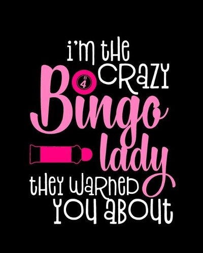 I'm The Crazy Bingo Lady They Warned You About
