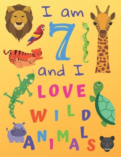 I am 7 and I Love Wild Animals