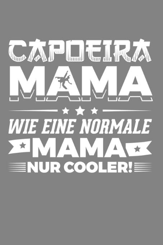 Capoeira Mama wie eine normale Mama nur cooler!