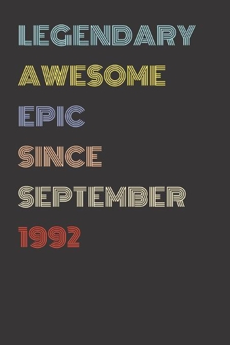 Legendary Awesome Epic Since September 1992 - Birthday Gift For 27 Year Old Men and Women Born in 1992