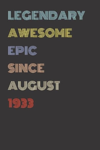 Legendary Awesome Epic Since August 1933 - Birthday Gift For 86 Year Old Men and Women Born in 1933: Blank Lined Retro Journal Notebook, Diary, Vintage Planner