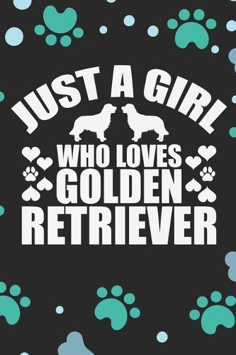 Just A Girl Who Loves Golden Retriever