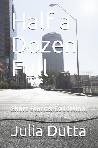 Half a Dozen Full: Short Stories Collection(1 Pentopublish2018)