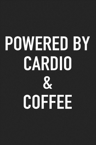 Powered by Cardio and Coffee