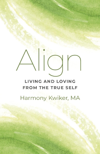 Align: Living and Loving from the True Self