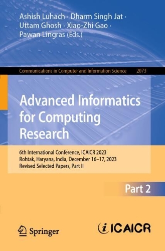 Advanced Informatics for Computing Research: 6th International Conference, ICAICR 2023, Rohtak, Haryana, India, December 16–17, 2023, Revised Selected Papers, Part II(2073 Communications in Computer and Information Science)