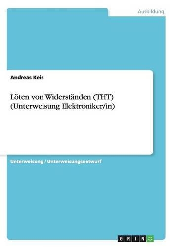 Löten von Widerständen (THT) (Unterweisung Elektroniker/in)