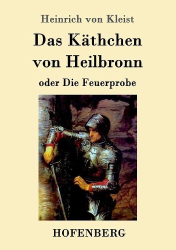 Das Käthchen von Heilbronn oder Die Feuerprobe