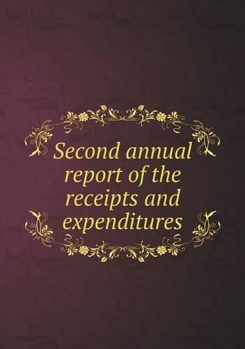 Second annual report of the receipts and expenditures