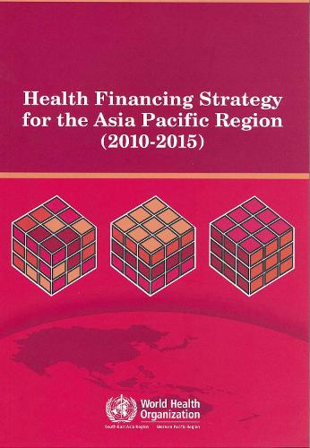 Health Financing Strategy for the Asia Pacific Region (2010-2015)