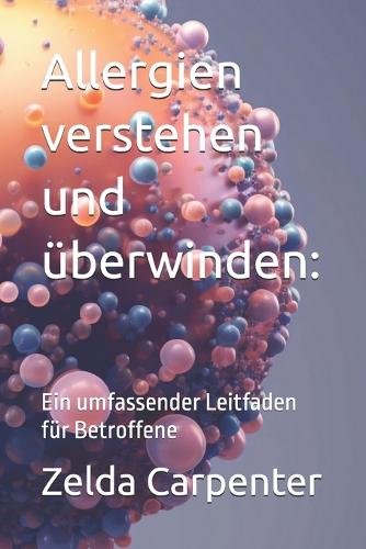 Allergien verstehen und überwinden