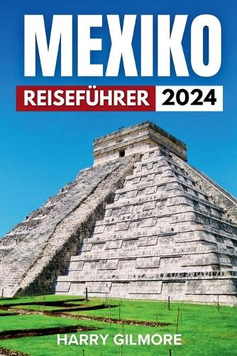 Mexiko Reiseführer 2024