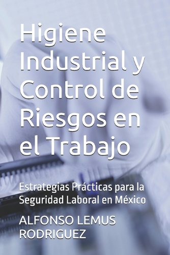 Higiene Industrial y Control de Riesgos en el Trabajo