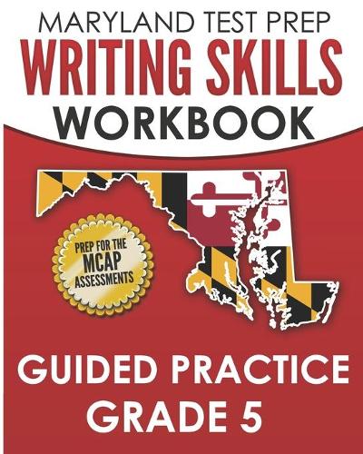 MARYLAND TEST PREP Writing Skills Workbook Guided Practice Grade 5
