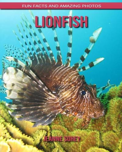 Lionfish: Fun Facts and Amazing Photos