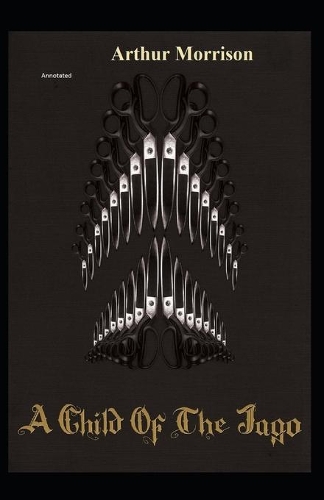 A Child of the Jago Annotated