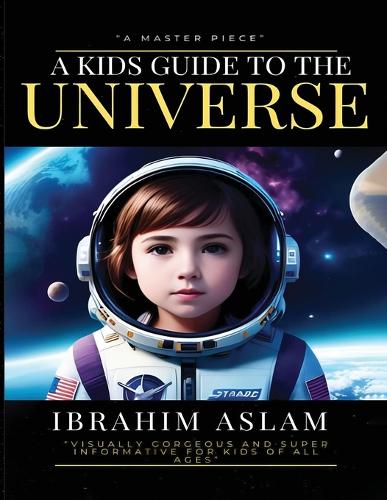 A Kids Guide To The Universe: Mysteries of the Galaxies