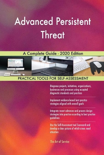 Advanced Persistent Threat A Complete Guide - 2020 Edition