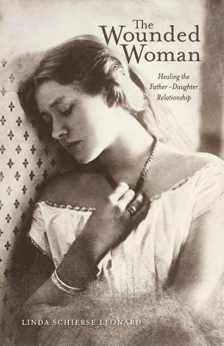 The Wounded Woman: Healing the Father-Daughter Relationship Volume 31(English)