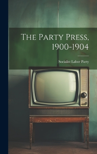 The Party Press, 1900-1904